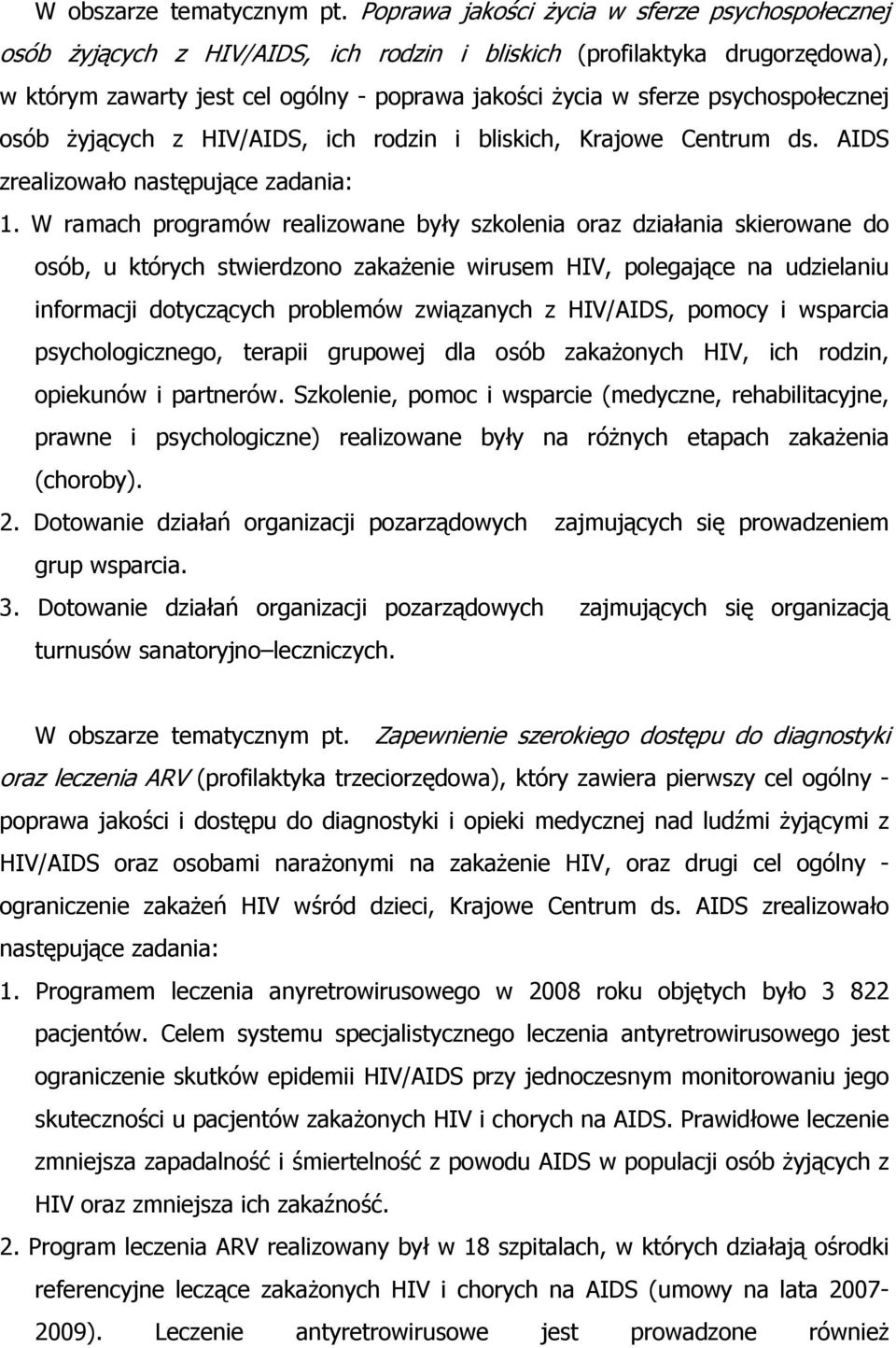 psychospołecznej osób żyjących z HIV/AIDS, ich rodzin i bliskich, Krajowe Centrum ds. AIDS zrealizowało następujące zadania: 1.