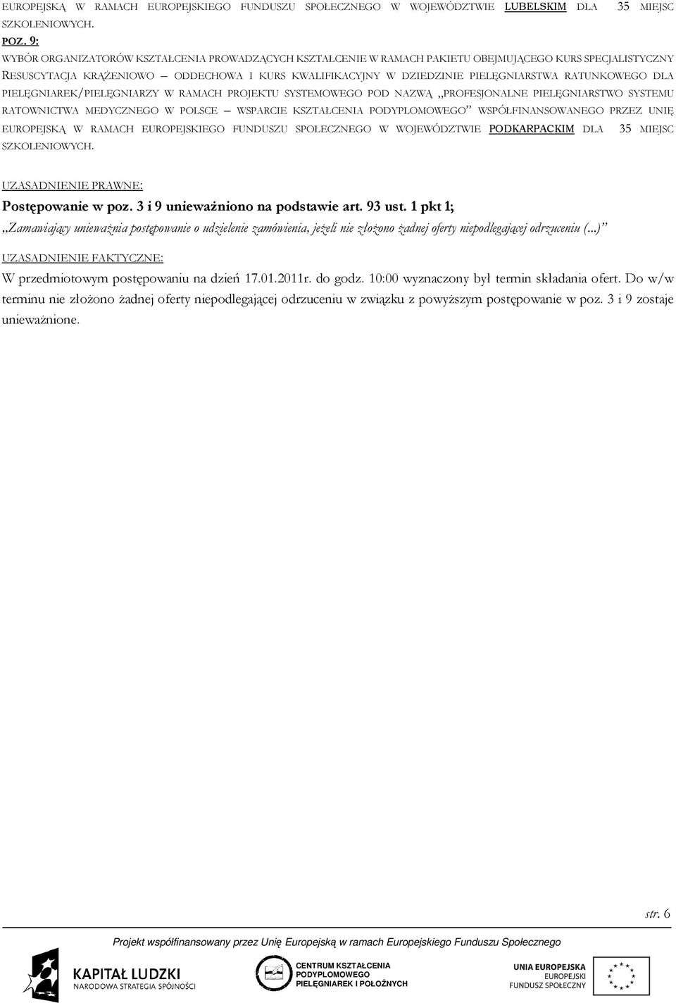 PIELĘGNIARSTWA RATUNKOWEGO DLA PIELĘGNIAREK/PIELĘGNIARZY W RAMACH PROJEKTU SYSTEMOWEGO POD NAZWĄ PROFESJONALNE PIELĘGNIARSTWO SYSTEMU RATOWNICTWA MEDYCZNEGO W POLSCE WSPARCIE KSZTAŁCENIA