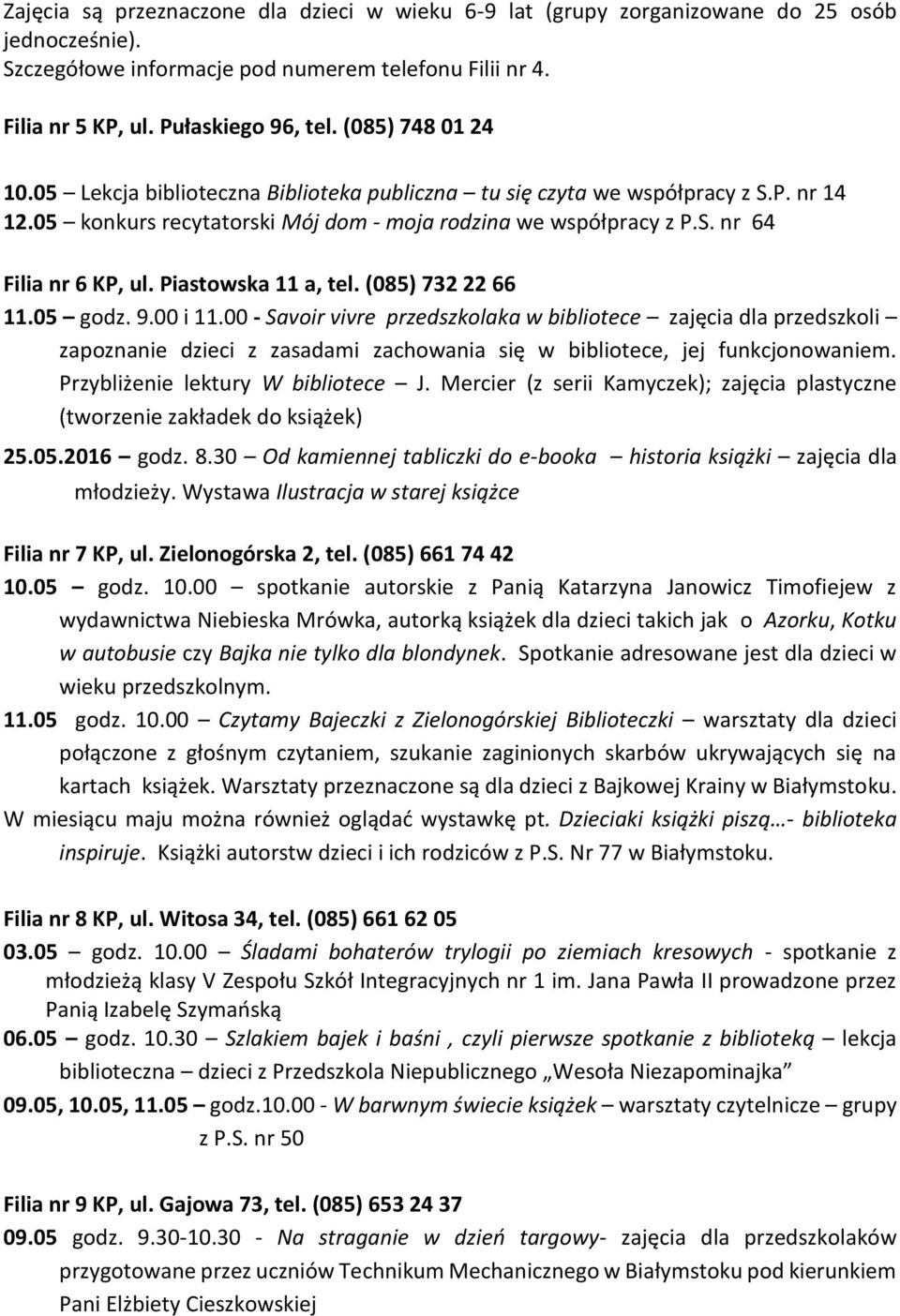 Piastowska 11 a, tel. (085) 732 22 66 11.05 godz. 9.00 i 11.