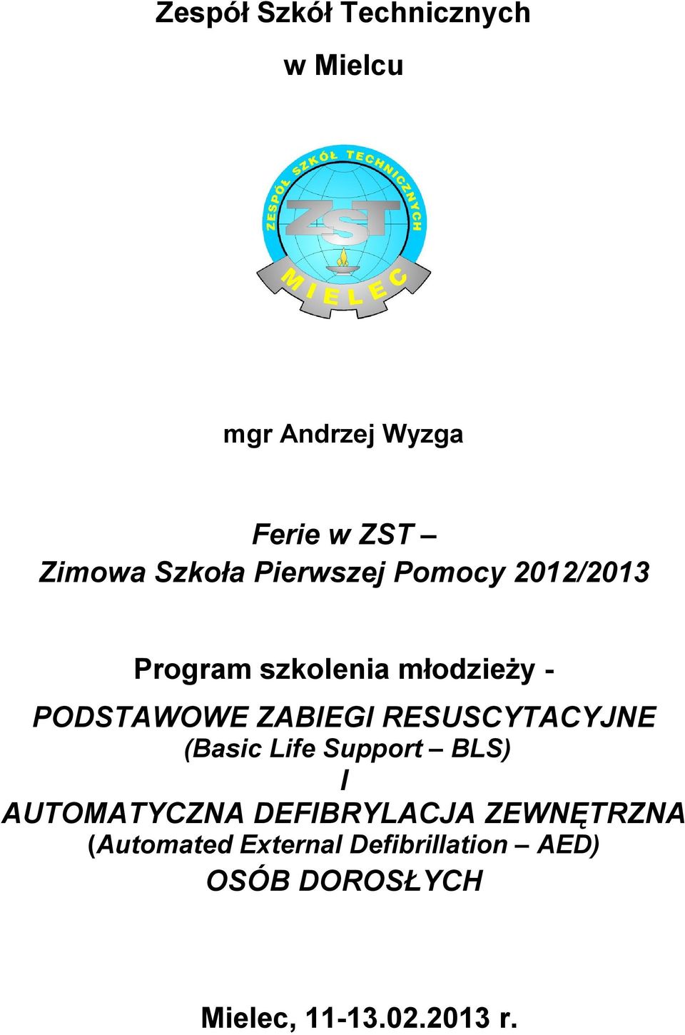 RESUSCYTACYJNE (Basic Life Support BLS) I AUTOMATYCZNA DEFIBRYLACJA ZEWNĘTRZNA