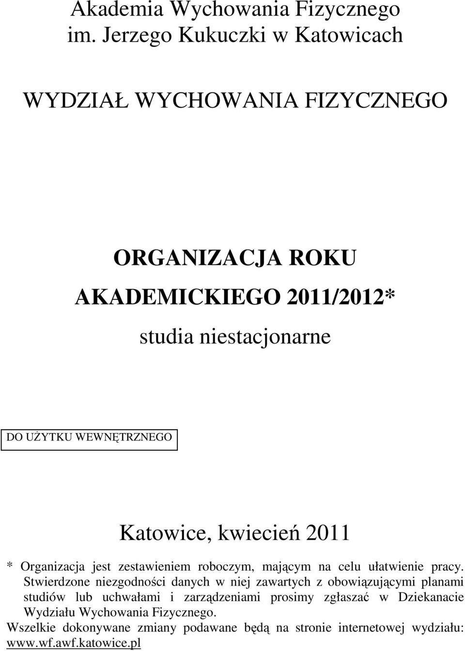 WEWNĘTRZNEGO Katowice, kwiecień 2011 * Organizacja jest zestawieniem roboczym, mającym na celu ułatwienie pracy.