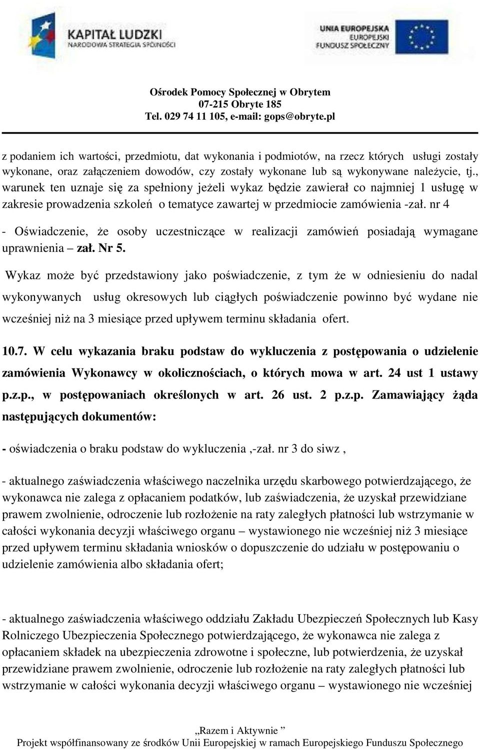 nr 4 - Oświadczenie, że osoby uczestniczące w realizacji zamówień posiadają wymagane uprawnienia zał. Nr 5.