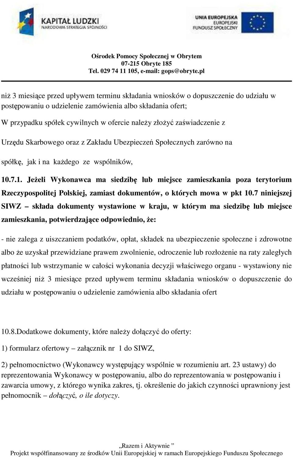 .7.1. Jeżeli Wykonawca ma siedzibę lub miejsce zamieszkania poza terytorium Rzeczypospolitej Polskiej, zamiast dokumentów, o których mowa w pkt 10.