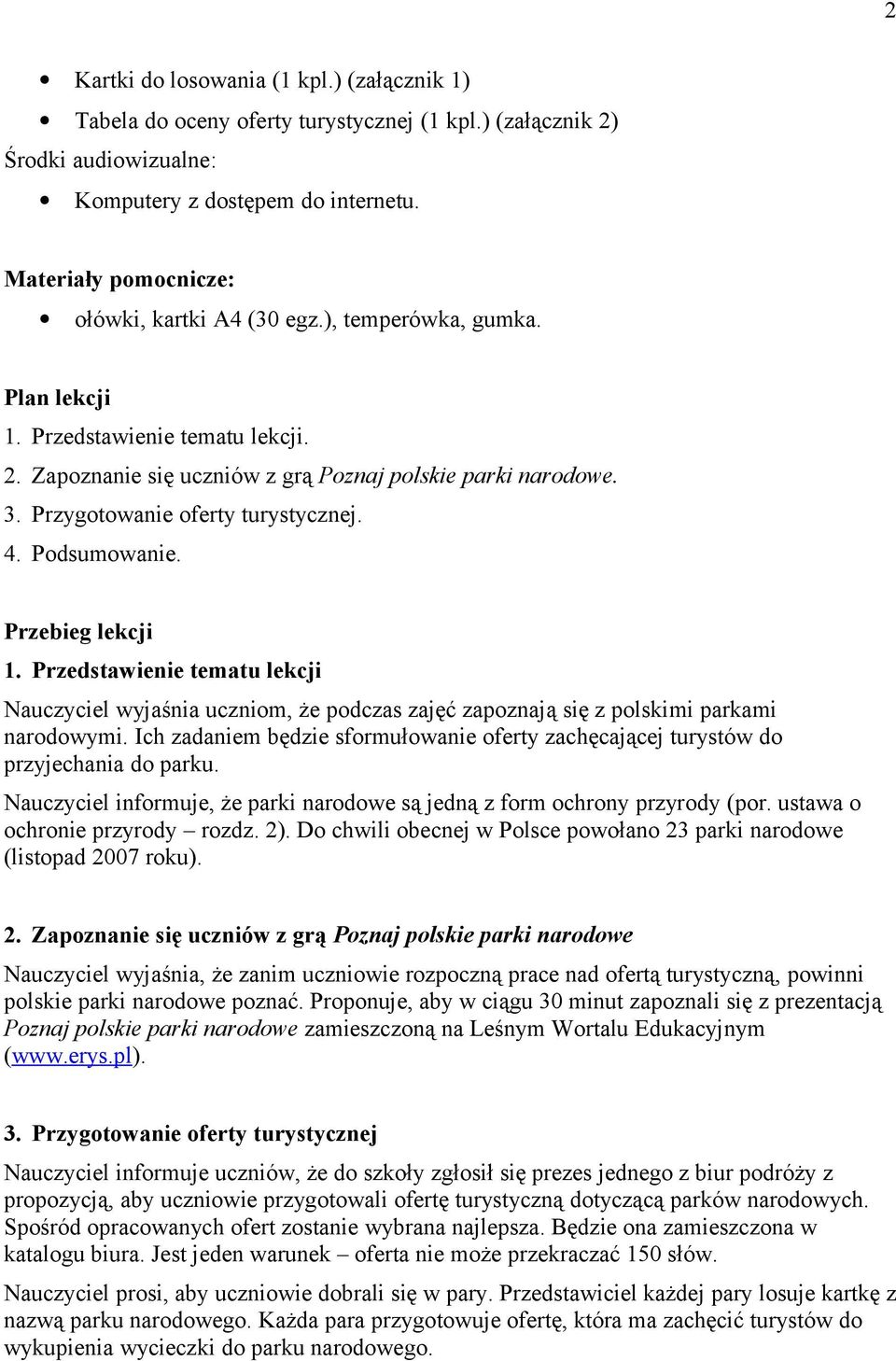 Przygotowanie oferty turystycznej. 4. Podsumowanie. Przebieg lekcji 1. Przedstawienie tematu lekcji Nauczyciel wyjaśnia uczniom, że podczas zajęć zapoznają się z polskimi parkami narodowymi.