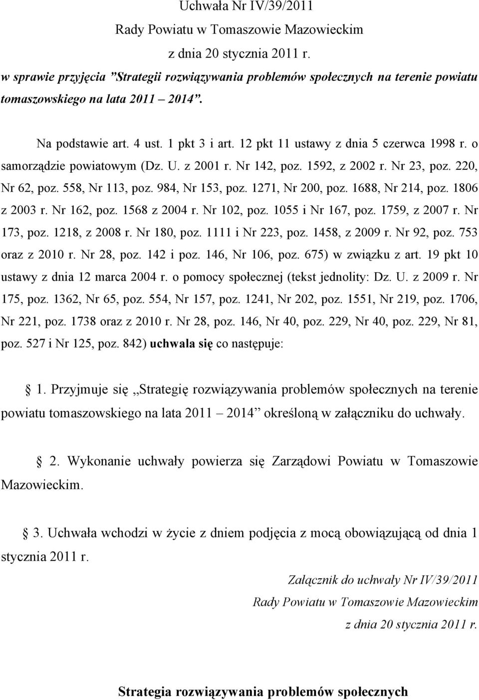 o samorządzie powiatowym (Dz. U. z 2001 r. Nr 142, poz. 1592, z 2002 r. Nr 23, poz. 220, Nr 62, poz. 558, Nr 113, poz. 984, Nr 153, poz. 1271, Nr 200, poz. 1688, Nr 214, poz. 1806 z 2003 r.
