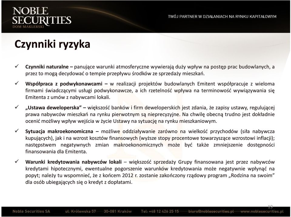 Emitenta z umów z nabywcami lokali. Ustawa deweloperska większość banków i firm deweloperskich jest zdania, że zapisy ustawy, regulującej prawa nabywców mieszkań na rynku pierwotnym są nieprecyzyjne.