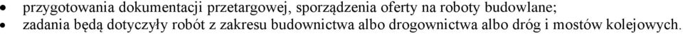 zadania będą dotyczyły robót z zakresu