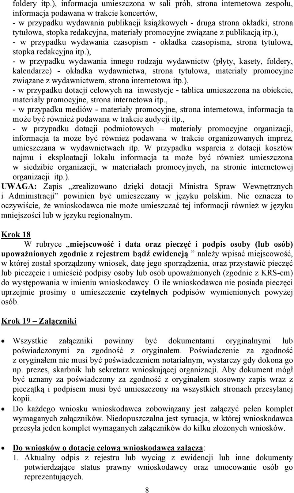 redakcyjna, materiały promocyjne związane z publikacją itp.), w przypadku wydawania czasopism okładka czasopisma, strona tytułowa, stopka redakcyjna itp.