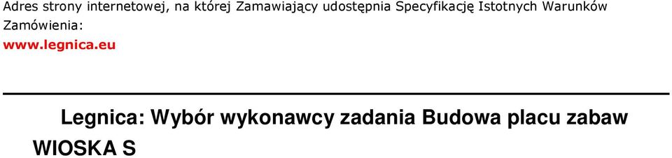 2014 OGŁOSZENIE O ZAMÓWIENIU - roboty budowlane Zamieszczanie ogłoszenia: obowiązkowe. Ogłoszenie dotyczy: zamówienia publicznego. SEKCJA I: ZAMAWIAJĄCY I.