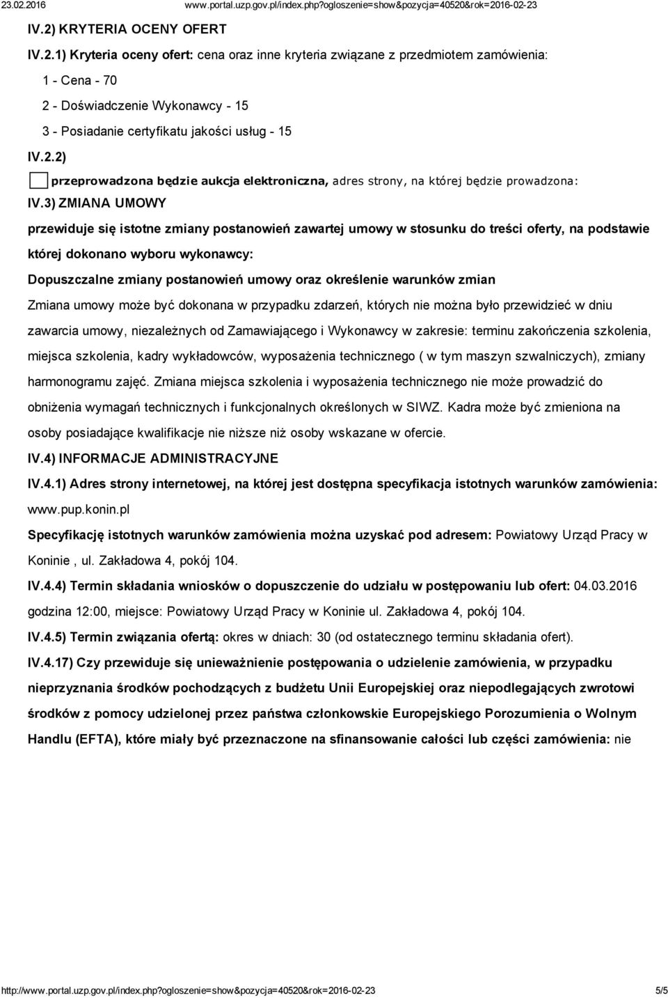 3) ZMIANA UMOWY przewiduje się istotne zmiany postanowień zawartej umowy w stosunku do treści oferty, na podstawie której dokonano wyboru wykonawcy: Dopuszczalne zmiany postanowień umowy oraz