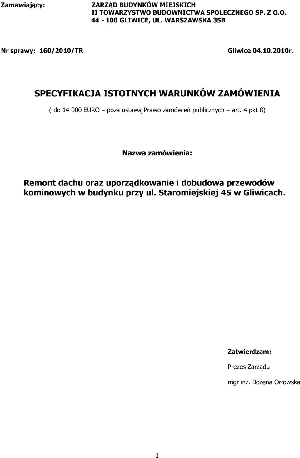 SPECYFIKACJA ISTOTNYCH WARUNKÓW ZAMÓWIENIA ( do 14 000 EURO poza ustawą Prawo zamówień publicznych art.