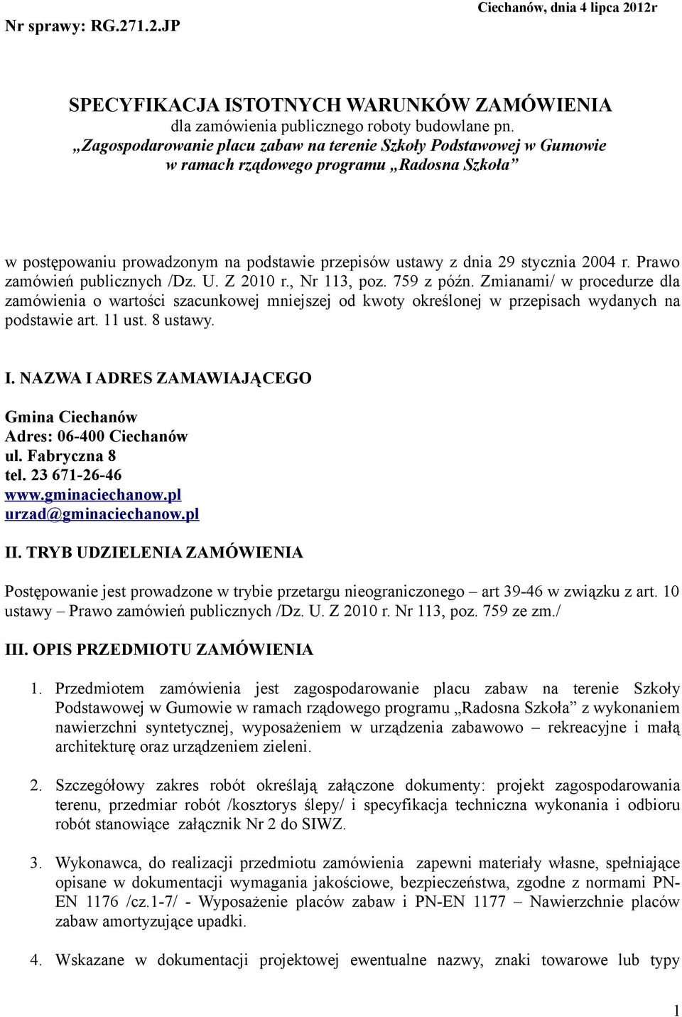 Prawo zamówień publicznych /Dz. U. Z 2010 r., Nr 113, poz. 759 z późn.
