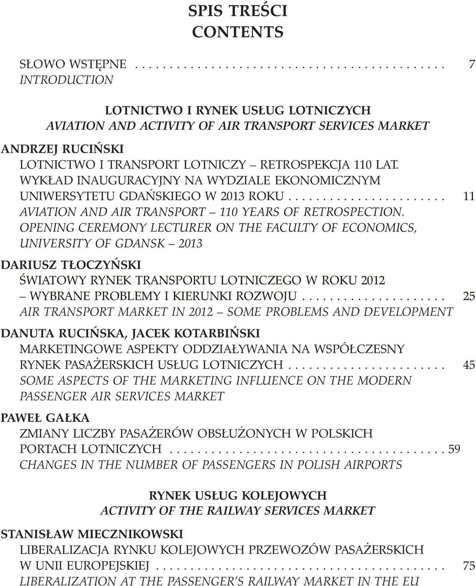 WYK AD INAUGURACYJNY NA WYDZIALE EKONOMICZNYM UNIWERSYTETU GDAÑSKIEGO W 2013 ROKU... 11 AVIATION AND AIR TRANSPORT 110 YEARS OF RETROSPECTION.