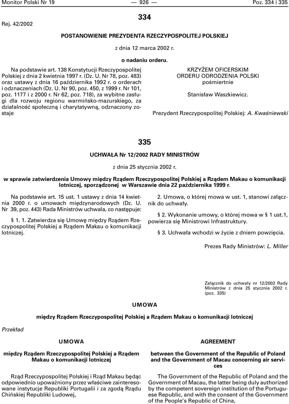 o orderach poêmiertnie i odznaczeniach (Dz. U. Nr 90, poz. 450, z 1999 r. Nr 101, poz. 1177 i z 2000 r. Nr 62, poz.