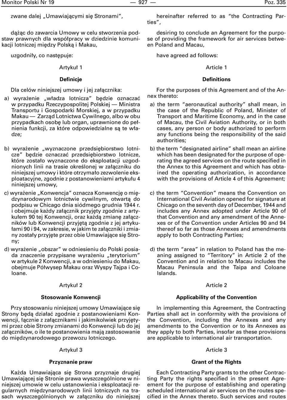 Artyku 1 Definicje Dla celów niniejszej umowy i jej za àcznika: a) wyra enie w adza lotnicza b dzie oznaczaç w przypadku Rzeczypospolitej Polskiej Ministra Transportu i Gospodarki Morskiej, a w