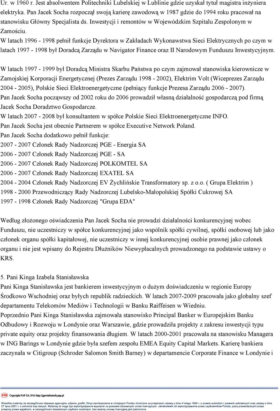 W latach 1996-1998 pełnił funkcje Dyrektora w Zakładach Wykonawstwa Sieci Elektrycznych po czym w latach 1997-1998 był Doradcą Zarządu w Navigator Finance oraz II Narodowym Funduszu Inwestycyjnym.