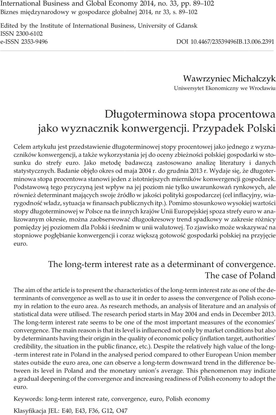 2391 Wawrzyniec Michalczyk Uniwersytet Ekonomiczny we Wroc³awiu D³ugoterminowa stopa procentowa jako wyznacznik konwergencji.