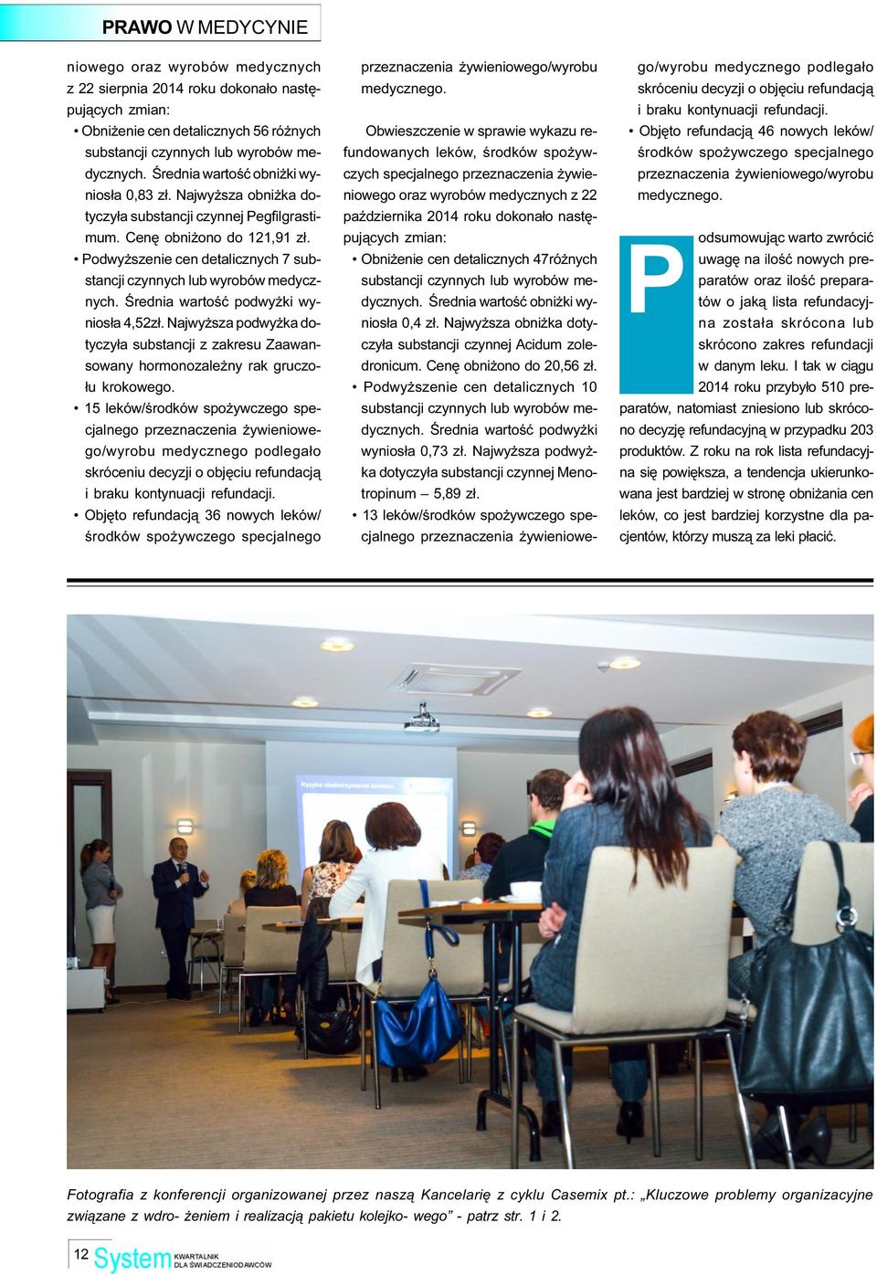 Podwy szenie cen detalicznych 7 substancji czynnych lub wyrobów medycznych. Œrednia wartoœæ podwy ki wynios³a 4,52z³.