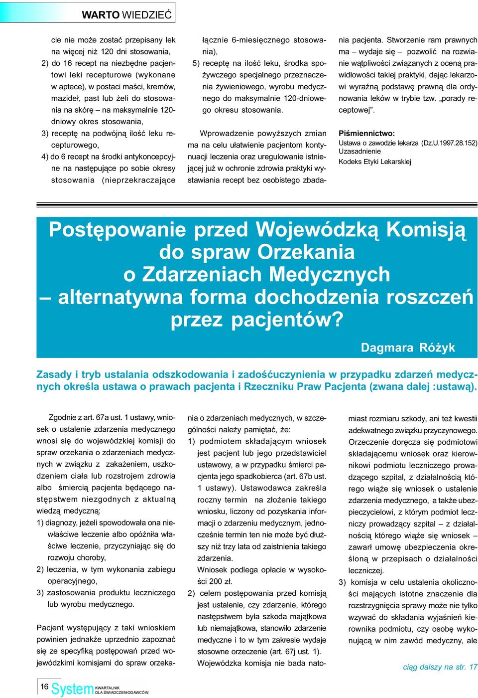 stosowania (nieprzekraczaj¹ce ³¹cznie 6-miesiêcznego stosowania), 5) receptê na iloœæ leku, œrodka spo- ywczego specjalnego przeznaczenia ywieniowego, wyrobu medycznego do maksymalnie 120-dniowego