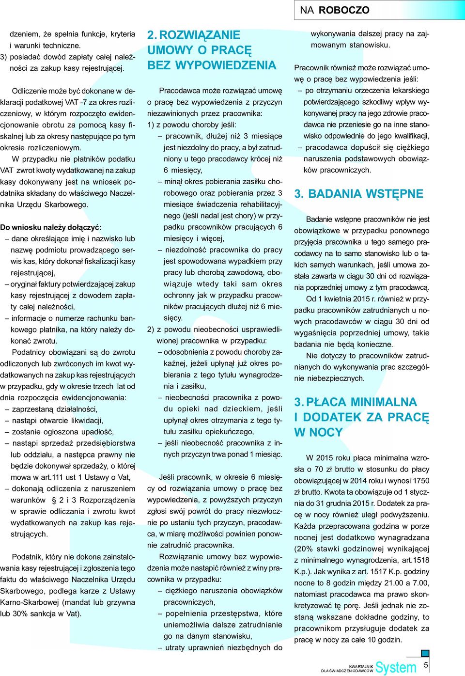 rozliczeniowym. W przypadku nie p³atników podatku VAT zwrot kwoty wydatkowanej na zakup kasy dokonywany jest na wniosek podatnika sk³adany do w³aœciwego Naczelnika Urzêdu Skarbowego.