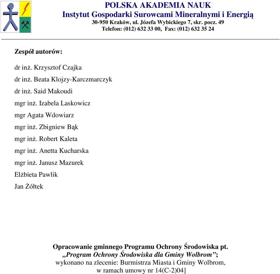 Izabela Laskowicz mgr Agata Wdowiarz mgr inŝ. Zbigniew Bąk mgr inŝ. Robert Kaleta mgr inŝ. Anetta Kucharska mgr inŝ.
