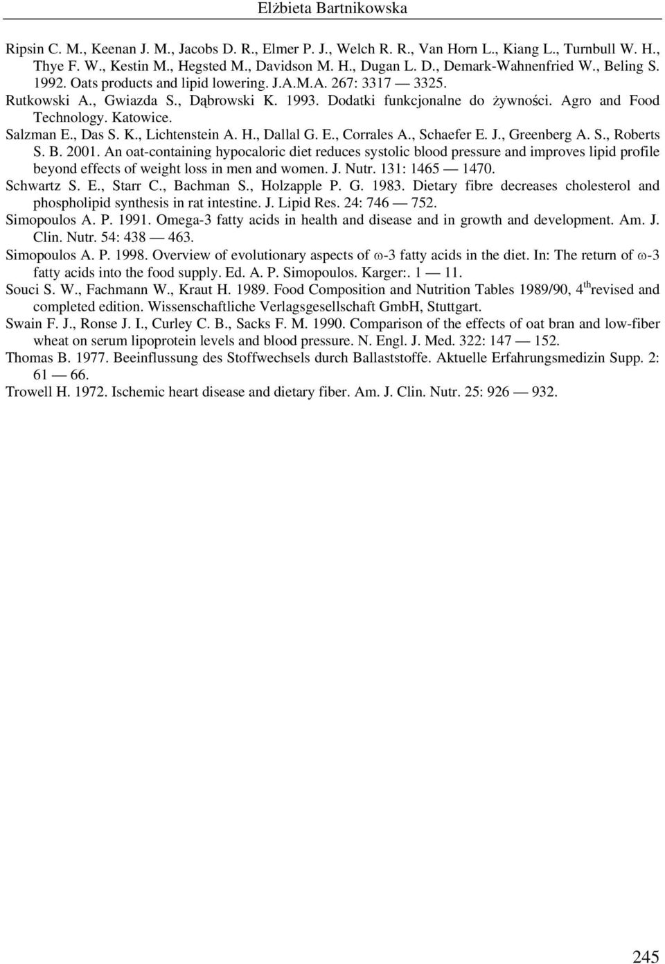 Salzman E., Das S. K., Lichtenstein A. H., Dallal G. E., Corrales A., Schaefer E. J., Greenberg A. S., Roberts S. B. 2001.