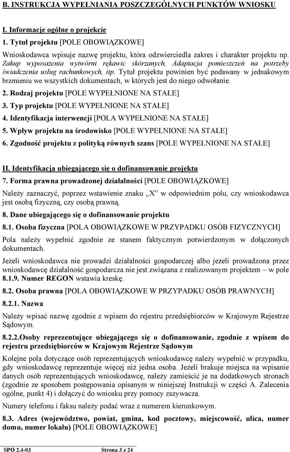 Zakup wyposażenia wytwórni rękawic skórzanych, Adaptacja pomieszczeń na potrzeby świadczenia usług rachunkowych, itp.