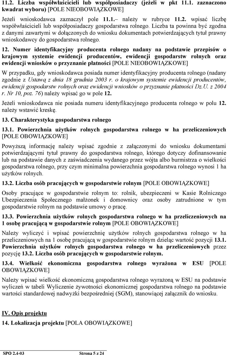 Numer identyfikacyjny producenta rolnego nadany na podstawie przepisów o krajowym systemie ewidencji producentów, ewidencji gospodarstw rolnych oraz ewidencji wniosków o przyznanie płatności [POLE