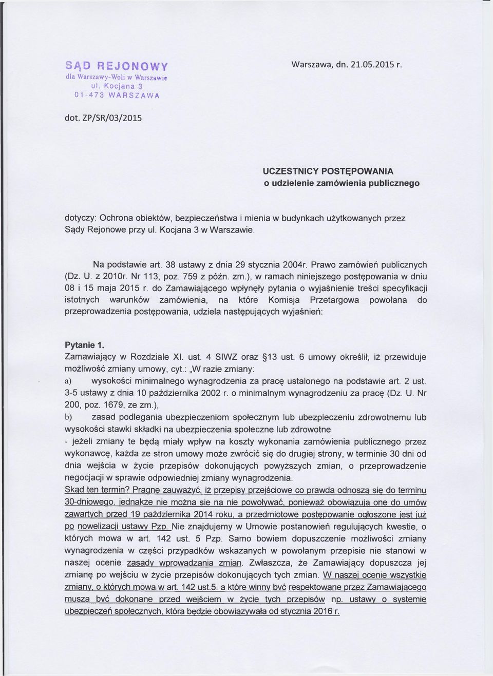 Kocjana 3 w Warszawie. Na podstawie art. 38 ustawy z dnia 29 stycznia 2004r. Prawo zamówień publicznych (Dz. U. z 2010r. Nr 113, poz. 759 z późn. zm.