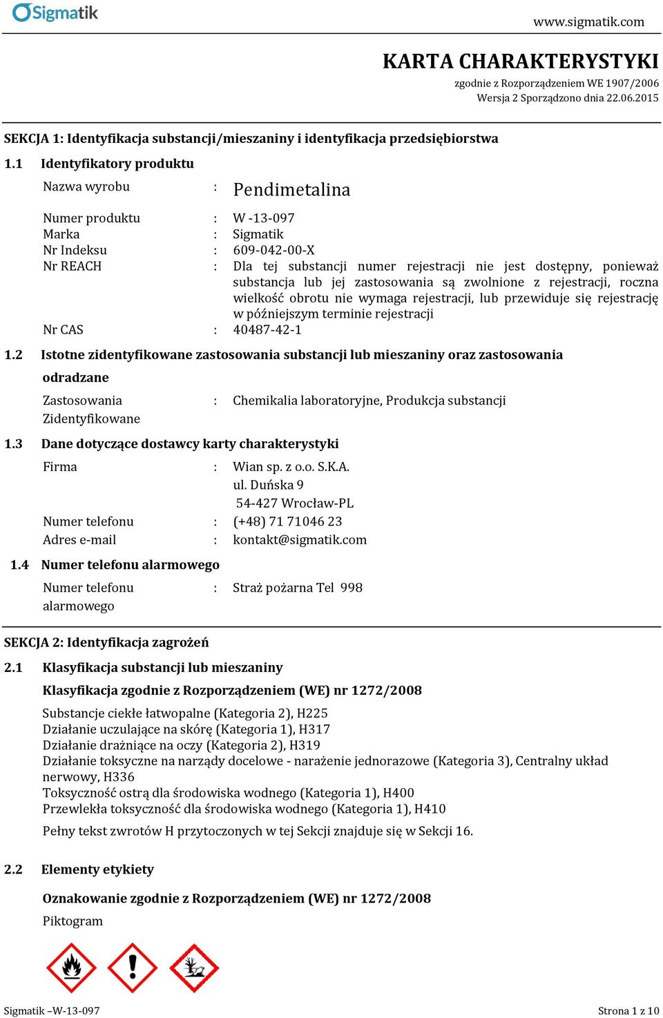 jej zastosowania są zwolnione z rejestracji, roczna wielkość obrotu nie wymaga rejestracji, lub przewiduje się rejestrację w późniejszym terminie rejestracji 40487-42-1 1.