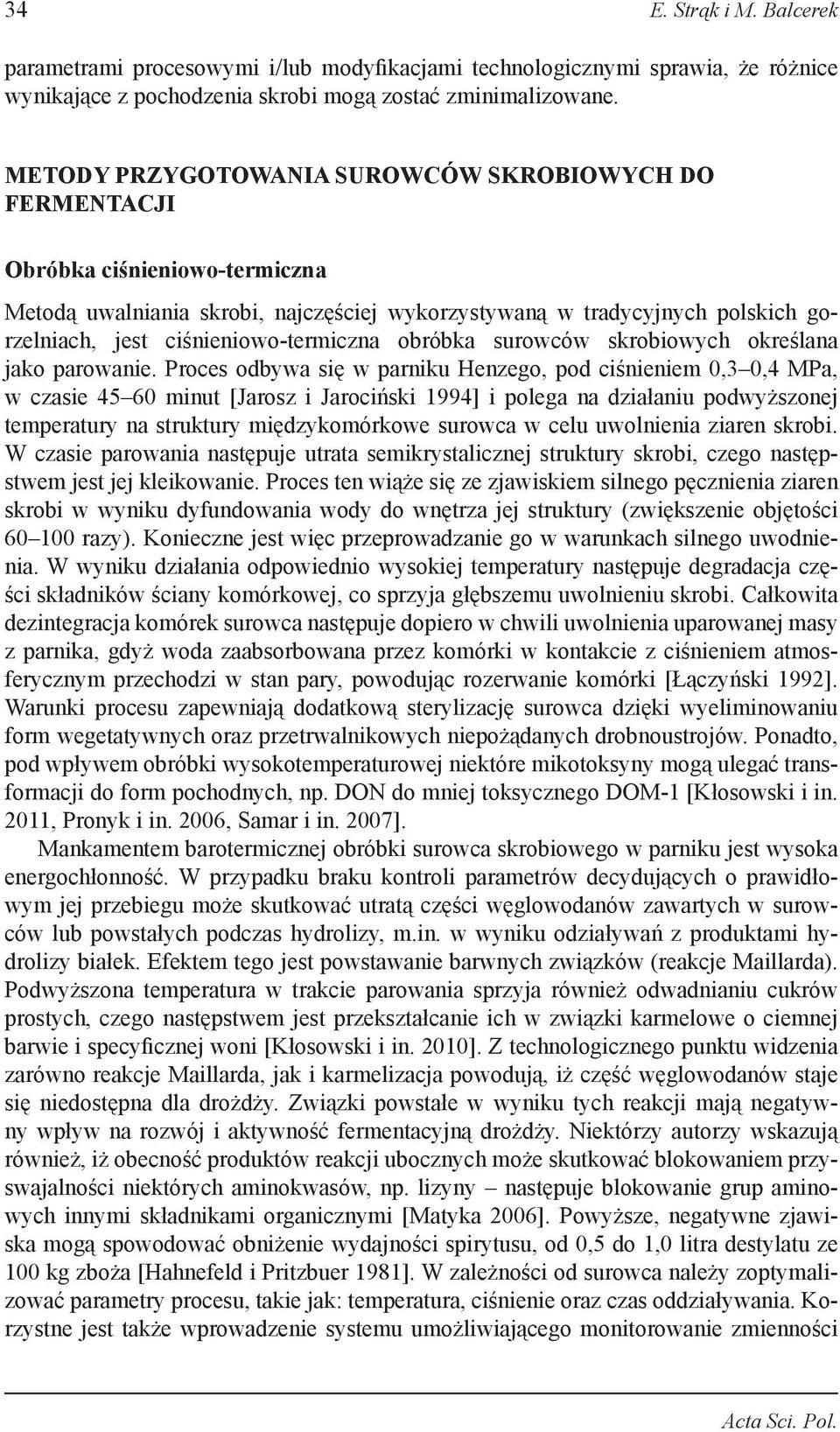 ciśnieniowo-termiczna obróbka surowców skrobiowych określana jako parowanie.