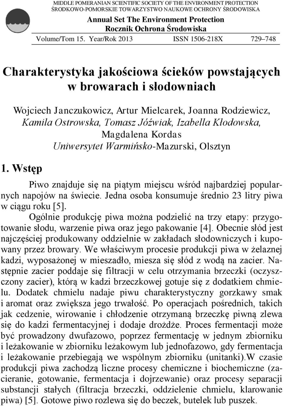 Year/Rok 2013 ISSN 1506-218X 729 748 Charakterystyka jakościowa ścieków powstających w browarach i słodowniach Wojciech Janczukowicz, Artur Mielcarek, Joanna Rodziewicz, Kamila Ostrowska, Tomasz