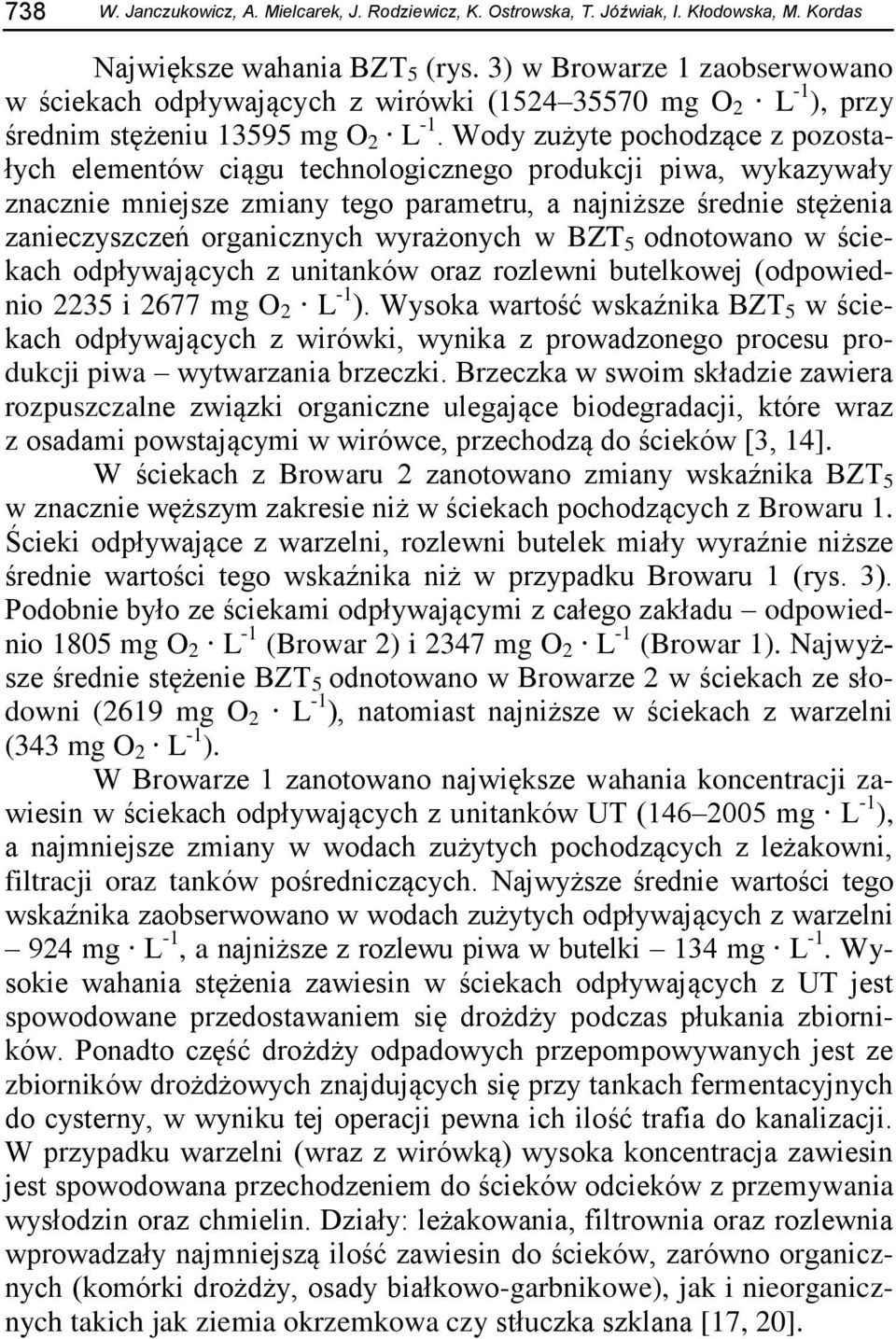 Wody zużyte pochodzące z pozostałych elementów ciągu technologicznego produkcji piwa, wykazywały znacznie mniejsze zmiany tego parametru, a najniższe średnie stężenia zanieczyszczeń organicznych