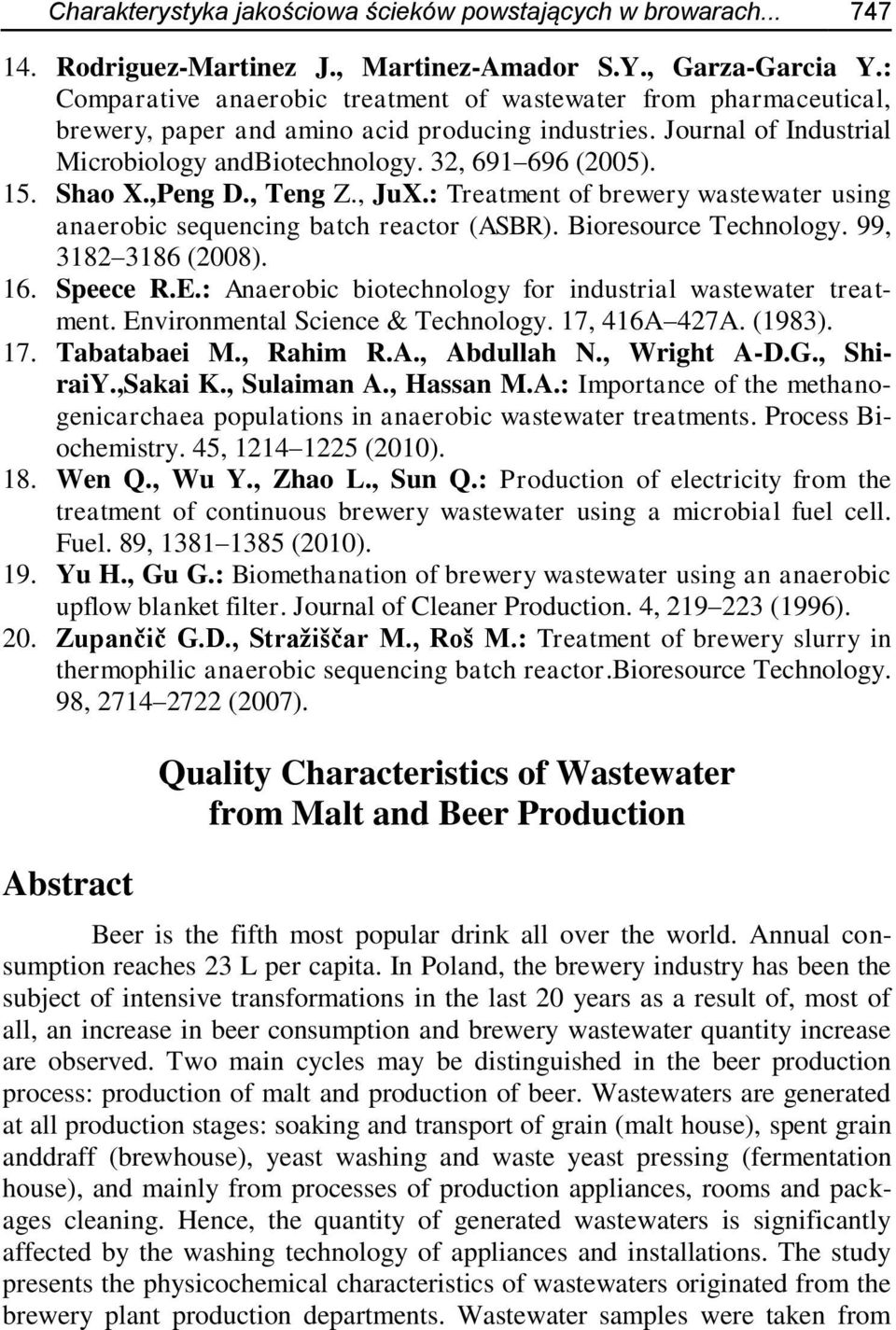 Shao X.,Peng D., Teng Z., JuX.: Treatment of brewery wastewater using anaerobic sequencing batch reactor (ASBR). Bioresource Technology. 99, 3182 3186 (2008). 16. Speece R.E.