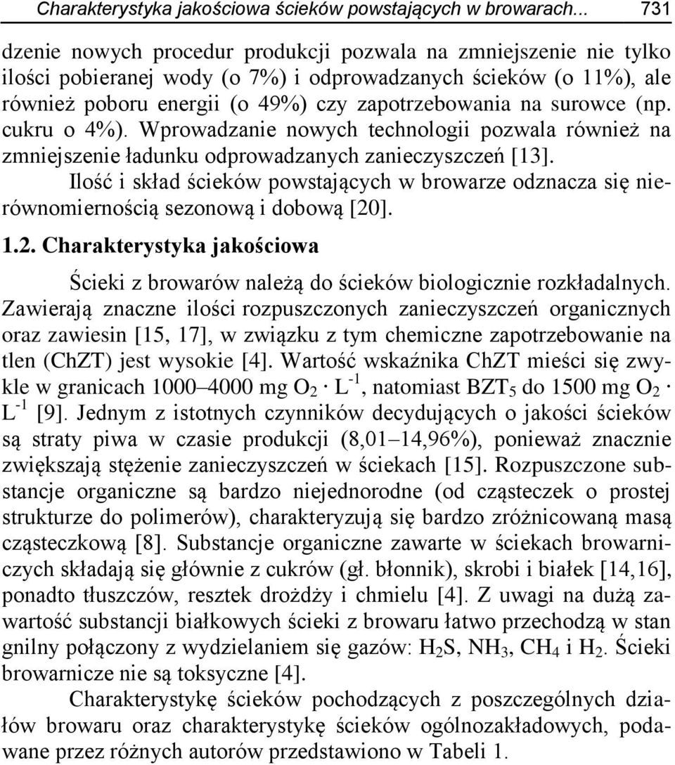 surowce (np. cukru o 4%). Wprowadzanie nowych technologii pozwala również na zmniejszenie ładunku odprowadzanych zanieczyszczeń [13].