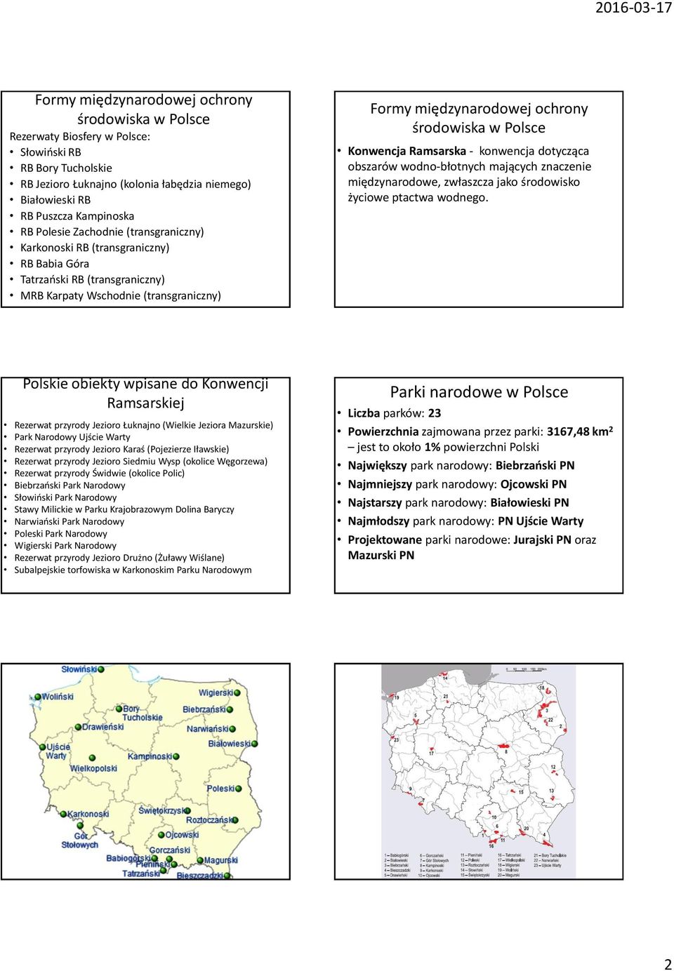 Konwencja Ramsarska - konwencja dotycząca obszarów wodno-błotnych mających znaczenie międzynarodowe, zwłaszcza jako środowisko życiowe ptactwa wodnego.