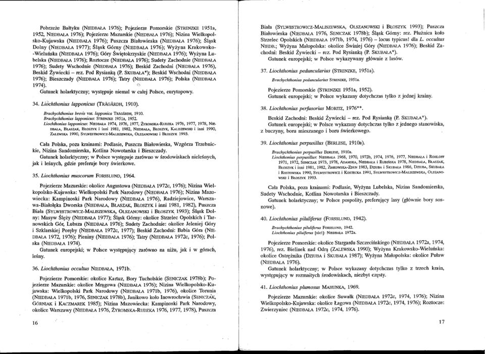 (NIEDBAŁA 1976); Sudety Zachodnie (NIEDBAŁA 1976); ~udety Wschodnie (NIEDBAŁA 1976); Beskid Zachodni (NIEDBAŁA 1976), Beskid Zywiecki - rez. Pod Rysianką (P.