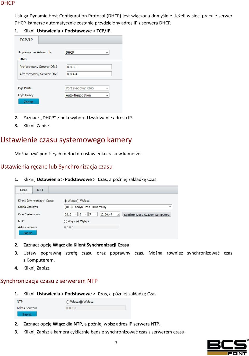 Ustawienie czasu systemowego kamery Można użyć poniższych metod do ustawienia czasu w kamerze. Ustawienia ręczne lub Synchronizacja czasu 1.