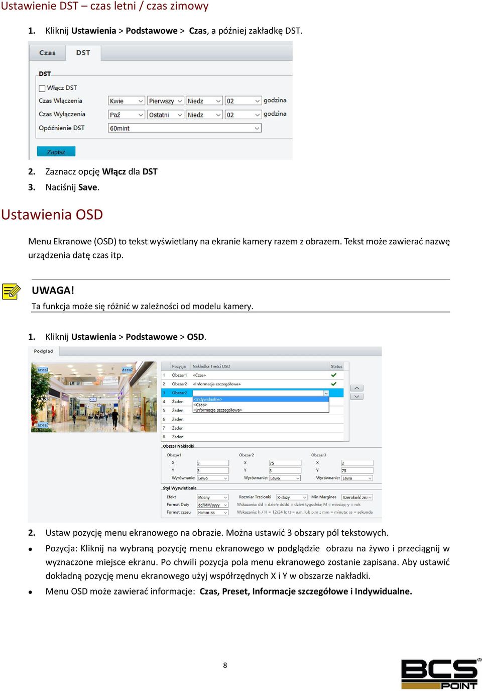 Ta funkcja może się różnić w zależności od modelu kamery. 1. Kliknij Ustawienia > Podstawowe > OSD. 2. Ustaw pozycję menu ekranowego na obrazie. Można ustawić 3 obszary pól tekstowych.