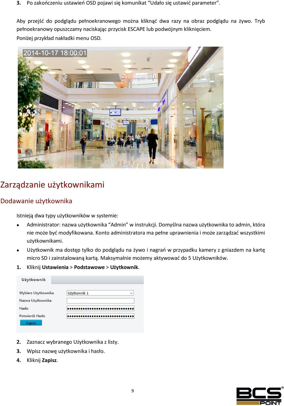 Zarządzanie użytkownikami Dodawanie użytkownika Istnieją dwa typy użytkowników w systemie: Administrator: nazwa użytkownika Admin w instrukcji.