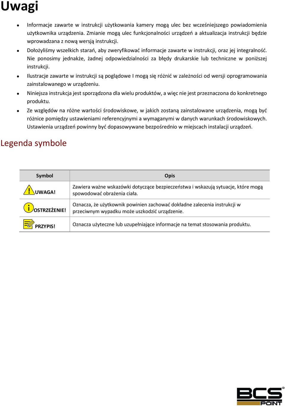 Dołożyliśmy wszelkich starań, aby zweryfikować informacje zawarte w instrukcji, oraz jej integralność.