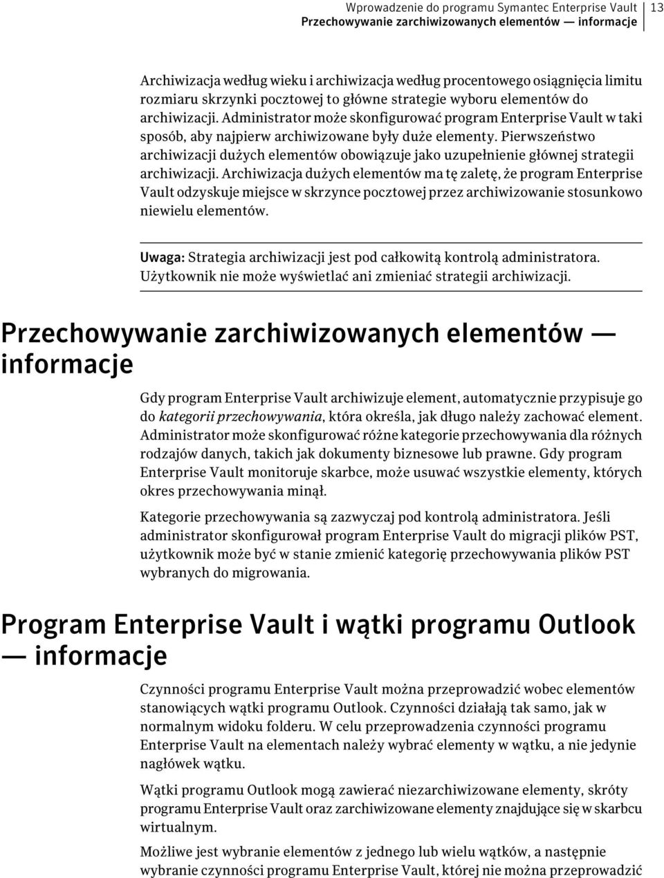 Pierwszeństwo archiwizacji dużych elementów obowiązuje jako uzupełnienie głównej strategii archiwizacji.