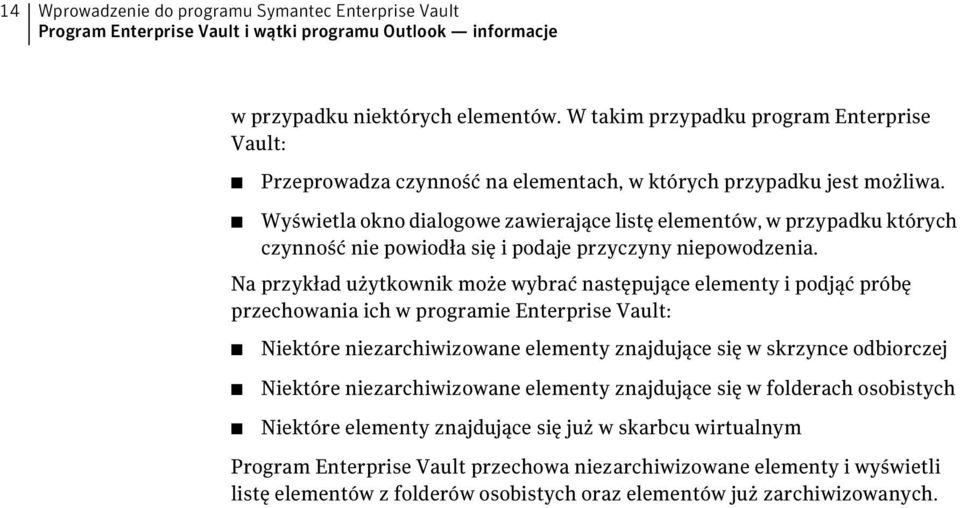 Wyświetla okno dialogowe zawierające listę elementów, w przypadku których czynność nie powiodła się i podaje przyczyny niepowodzenia.