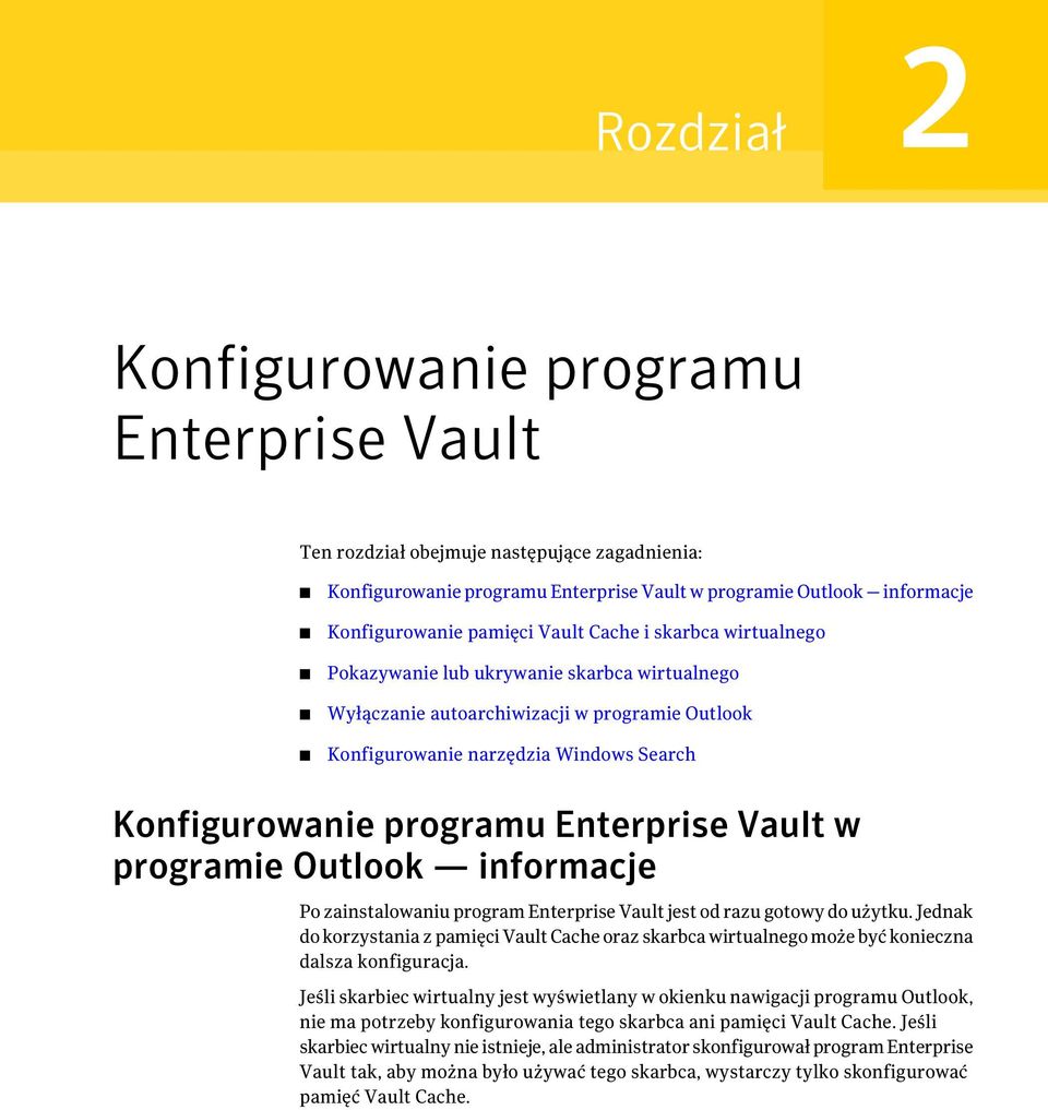 Vault w programie Outlook informacje Po zainstalowaniu program Enterprise Vault jest od razu gotowy do użytku.