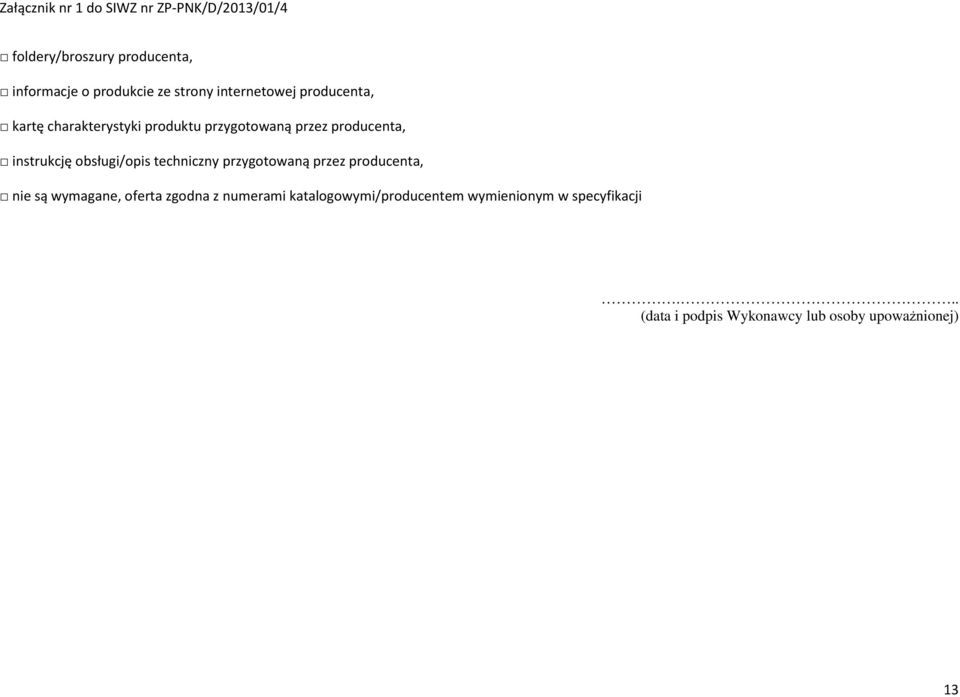 techniczny przygotowaną przez producenta, nie są wymagane, oferta zgodna z numerami