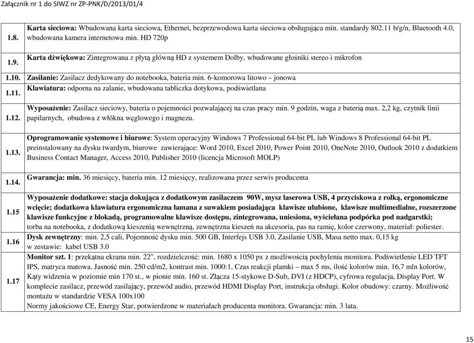 6-komorowa litowo jonowa Klawiatura: odporna na zalanie, wbudowana tabliczka dotykowa, podświetlana 1.11. 1.12. 1.13. 1.14. 1.15 1.16 1.