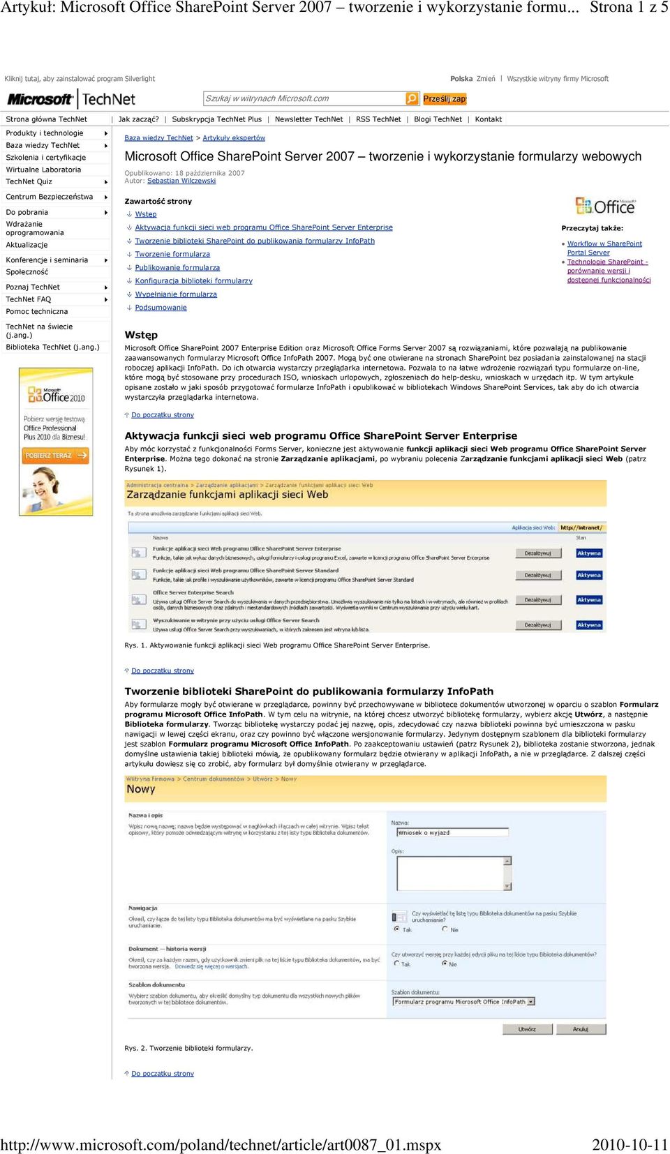 Subskrypcja TechNet Plus Newsletter TechNet RSS TechNet Blogi TechNet Kontakt Baza wiedzy TechNet > Artykuły ekspertów Microsoft Office SharePoint Server 2007 tworzenie i wykorzystanie formularzy