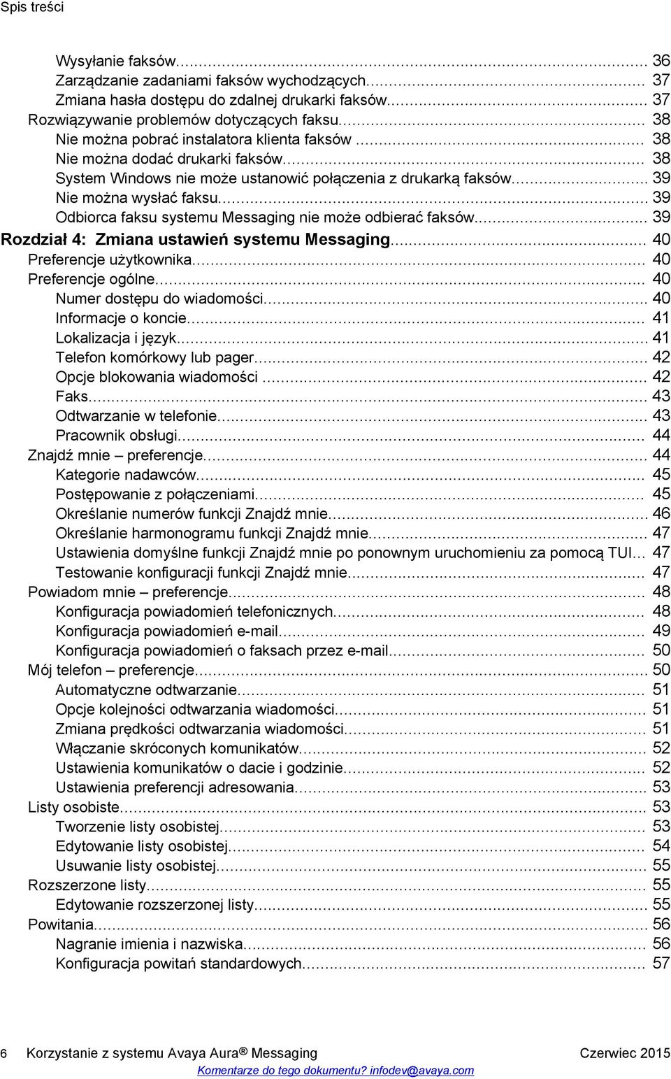 .. 39 Odbiorca faksu systemu Messaging nie może odbierać faksów... 39 Rozdział 4: Zmiana ustawień systemu Messaging... 40 Preferencje użytkownika... 40 Preferencje ogólne.