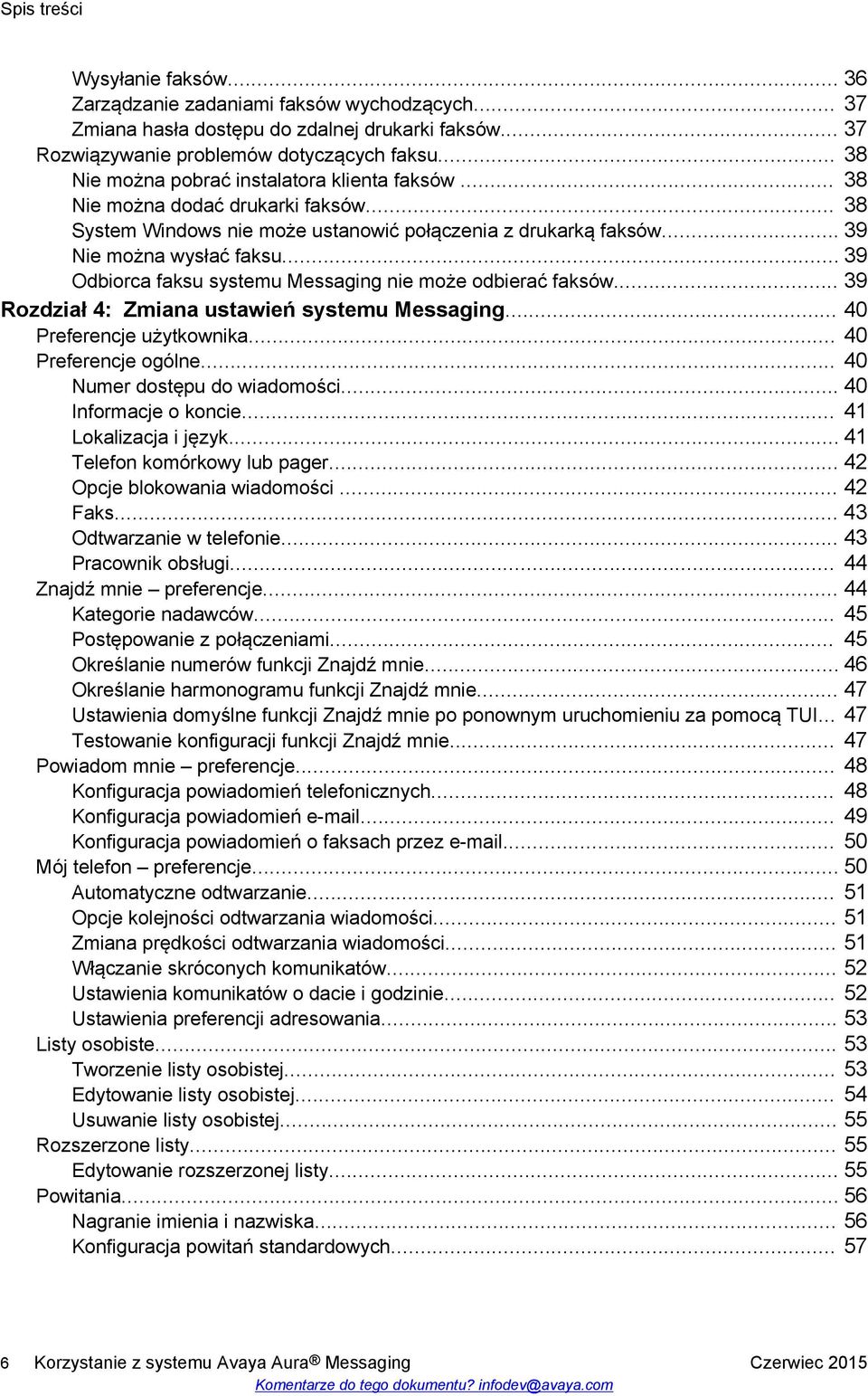 .. 39 Odbiorca faksu systemu Messaging nie może odbierać faksów... 39 Rozdział 4: Zmiana ustawień systemu Messaging... 40 Preferencje użytkownika... 40 Preferencje ogólne.