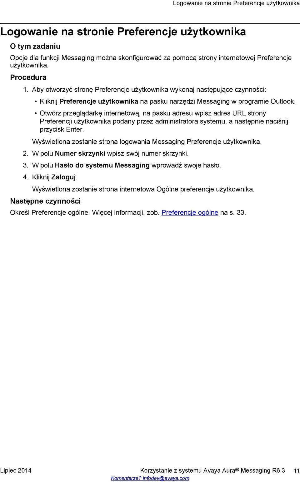 Otwórz przeglądarkę internetową, na pasku adresu wpisz adres URL strony Preferencji użytkownika podany przez administratora systemu, a następnie naciśnij przycisk Enter.